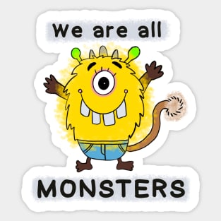 We are all monsters Sticker